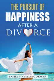 The Pursuit of Happiness After a Divorce, Brookman Tasha Mayes