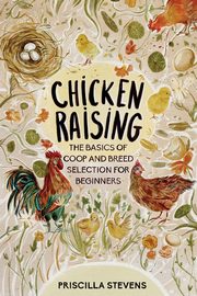 Chicken Raising, Stevens Priscilla
