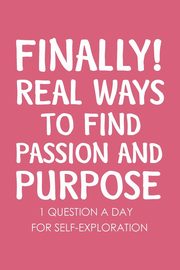 Finally Real Ways to Find Passion and Purpose, PaperLand