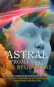 Astral Projection for Beginners, Mathews Bess