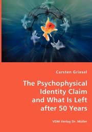 The Psychophysical Identity Claim and What is Left after 50 years, Griesel Carsten