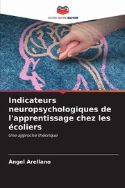 ksiazka tytu: Indicateurs neuropsychologiques de l'apprentissage chez les coliers autor: Arellano ngel