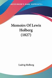 Memoirs Of Lewis Holberg (1827), Holberg Ludvig