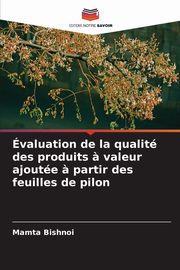 valuation de la qualit des produits ? valeur ajoute ? partir des feuilles de pilon, Bishnoi Mamta