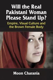 Will the Real Pakistani Woman Please Stand Up?, Charania Moon