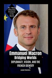 Emmanuel Macron - Bridging Worlds, PRINCEWILL LAGANG