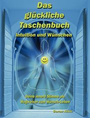 Das glckliche Taschenbuch - Intuition und Wnschen, Kikic Goran