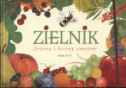 ksiazka tytu: Zielnik Drzewa i krzewy owocowe autor: Garbarczyk Magorzata, Garbarczyk Henryk