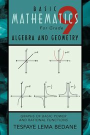 Basic Mathematics for Grade 9 Algebra and Geometry, Bedane Tesfaye Lema