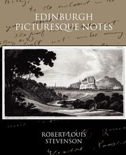 Edinburgh Picturesque Notes, Stevenson Robert Louis