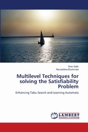 Multilevel Techniques for solving the Satisfiability Problem, Salih Sirar