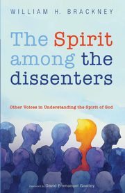 The Spirit among the dissenters, Brackney William H.