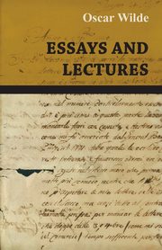 Essays and Lectures, Wilde Oscar