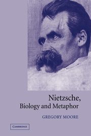 Nietzsche, Biology and Metaphor, Moore Gregory