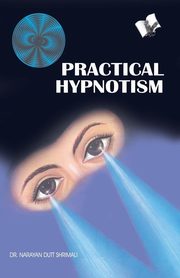 Practical Hypnotism, Shrimali Dr. Narayan Dutt