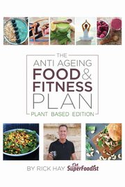 The Anti Ageing Food & Fitness Plan, Hay Rick