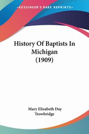 History Of Baptists In Michigan (1909), Trowbridge Mary Elizabeth Day