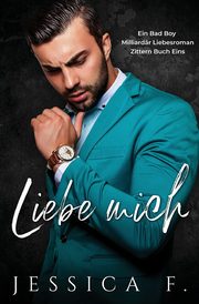 Liebe Mich, F. Jessica