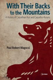 With Their Backs to the Mountains, Magocsi Paul Robert