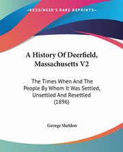 A History Of Deerfield, Massachusetts V2, Sheldon George