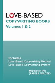 Love-Based Copywriting Books, PW (Pariza Wacek) Michele