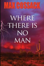 Where There Is No Man, Cossack Max