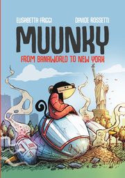 MUUNKY. From Banaworld to New York, Rossetti Elisabetta Friggi Davide
