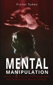 Mental Manipulation, Sykes Victor