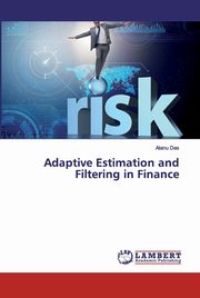 Adaptive Estimation and Filtering in Finance, Das Atanu