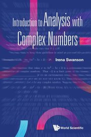 Introduction to Analysis with Complex Numbers, Irena Swanson