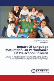 Impact Of Language Maturation On Performance Of Pre-school Children, Wakahiu Joseph Kimani