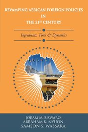 REVAMPING AFRICAN FOREIGN POLICIES IN THE 21ST CENTURY, Biswaro Joram M.