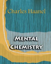 Mental Chemistry (1922), Haanel Charles