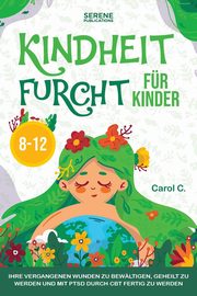 KINDHEIT FURCHT FR KINDER 8-12, PUBLICATIONS SERENE