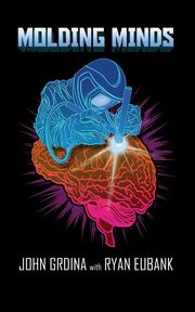 Molding Minds, Grdina John