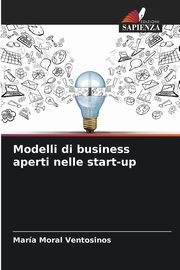 Modelli di business aperti nelle start-up, Moral Ventosinos Mara