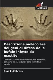 Descrizione molecolare dei geni di difesa delle bufale infette da mastite, ELKobrosy Dina