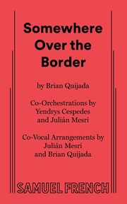 Somewhere Over the Border, Quijada Brian