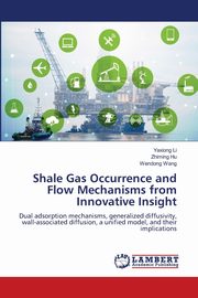 Shale Gas Occurrence and Flow Mechanisms from Innovative Insight, Li Yaxiong