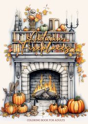 Autumn Fireplaces Coloring Book for Adults, Publishing Monsoon