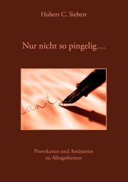 Nur nicht so pingelig ..., Siebert Hubert C.