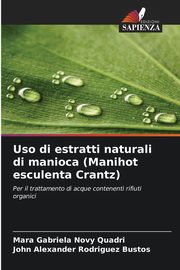 Uso di estratti naturali di manioca (Manihot esculenta Crantz), Novy Quadri Mara Gabriela
