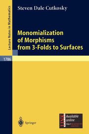 Monomialization of Morphisms from 3-Folds to Surfaces, Cutkosky Steven D.