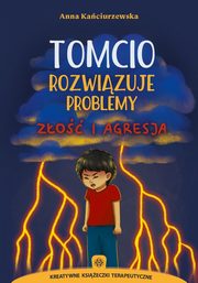 Tomcio rozwizuje problemy Zo i agresja, Kaciurzewska Anna