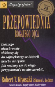 Przepowiednia bogatego ojca, Kiyosaki Robert T., Lechter Sharon L.