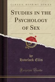 ksiazka tytu: Studies in the Psychology of Sex, Vol. 6 (Classic Reprint) autor: Ellis Havelock