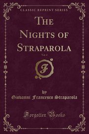 ksiazka tytu: The Nights of Straparola, Vol. 2 (Classic Reprint) autor: Straparola Giovanni Francesco