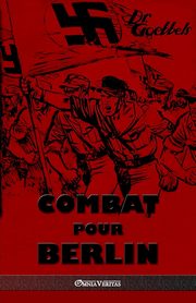 Combat pour Berlin, Goebbels Joseph