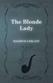 The Blonde Lady, Leblanc Maurice