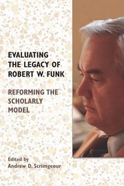 Evaluating the Legacy of Robert W. Funk, 